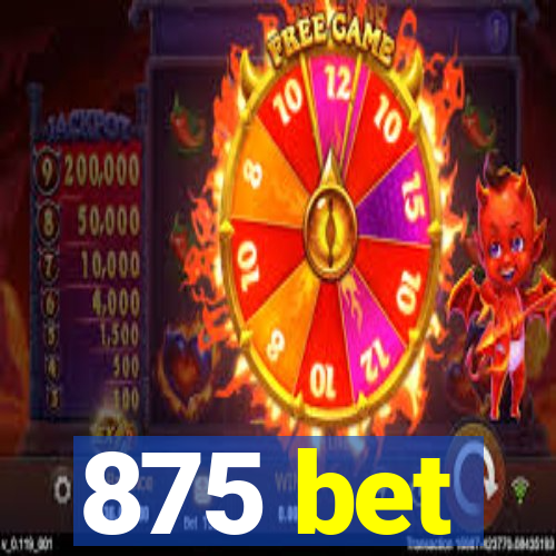 875 bet